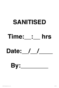 SANITISED Time: __ : __ hrs Date: __ / __ / ____ By: ________