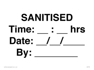 SANITISED Time: __ : __ hrs Date: __ / __ / ____ By: ________