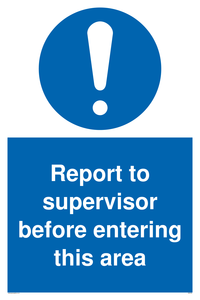 Report to supervisor before entering this area