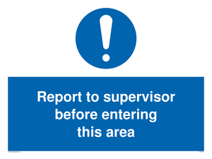 Report to supervisor before entering this area