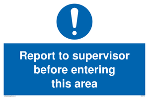 Report to supervisor before entering this area