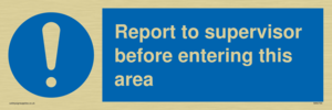 Report to supervisor before entering this area