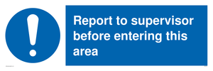 Report to supervisor before entering this area