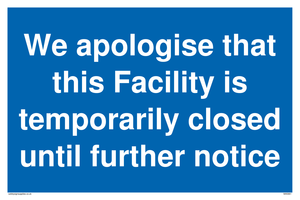 We apologise that this Facility is temporarily closed until further notice sign 