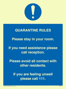 Quarantine Rules. Please stay in your room. If you need assistance please call reception. Please avoid all contact with other residents. If you are feeling unwell please call 111