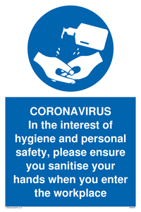 CORONAVIRUS In the interest of hygiene and personal safety, please ensure you sanitise your hands