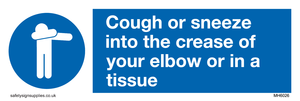 Cough or sneeze into the crease of your elbow or in a tissue