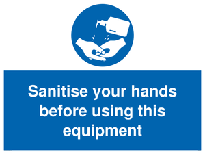 Sanitise your hands before using this equipment