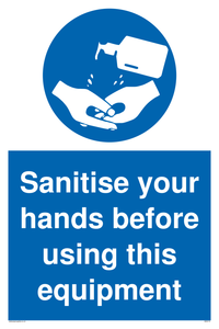 Sanitise your hands before using this equipment