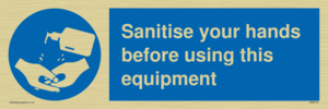 Sanitise your hands before using this equipment