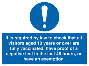 It is required by law to check that all visitors aged 18 years or over are fully vaccinated, have proof of a negative test in the last 48 hours, or have an exemption.