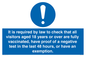 It is required by law to check that all visitors aged 18 years or over are fully vaccinated, have proof of a negative test in the last 48 hours, or have an exemption.