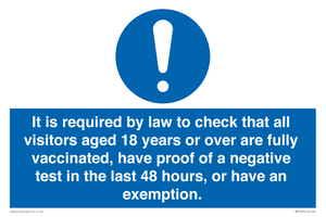 It is required by law to check that all visitors aged 18 years or over are fully vaccinated, have proof of a negative test in the last 48 hours, or have an exemption.