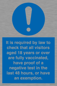 It is required by law to check that all visitors aged 18 years or over are fully vaccinated, have proof of a negative test in the last 48 hours, or have an exemption.