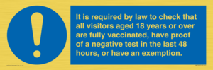 It is required by law to check that all visitors aged 18 years or over are fully vaccinated, have proof of a negative test in the last 48 hours, or have an exemption.