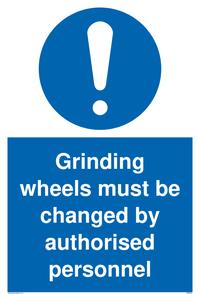 Grinding wheels must be changed by authorised personnel sign 