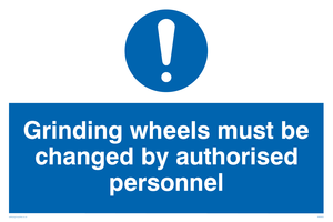 Grinding wheels must be changed by authorised personnel