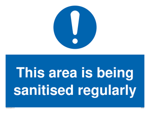 This area is being sanitised regularly sign 