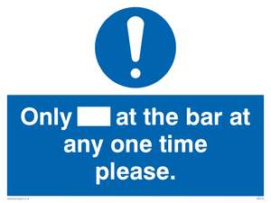 Only[] at the bar at any one time please. sign 