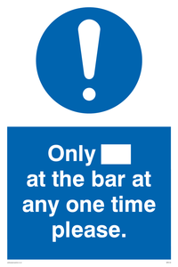 Only[] at the bar at any one time please.