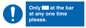 Only[] at the bar at any one time please. sign 