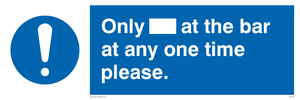 Only[] at the bar at any one time please. sign 