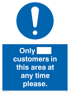 Only [ ] customers in this area at any time please