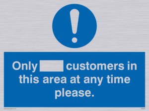 Only [ ] customers in this area at any time please