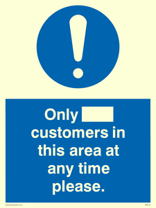 Only [ ] customers in this area at any time please