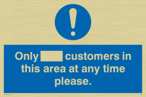Only [ ] customers in this area at any time please