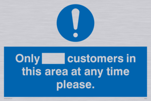 Only [ ] customers in this area at any time please