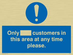 Only [ ] customers in this area at any time please