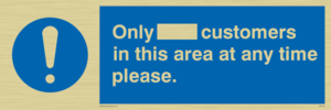 Only [ ] customers in this area at any time please