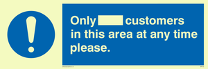 Only [ ] customers in this area at any time please