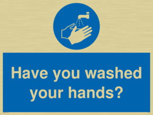 Have you washed your hands?