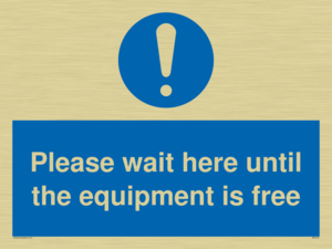 Please wait here until the equipment is free