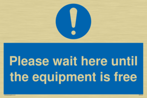 Please wait here until the equipment is free