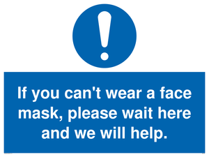If you can't wear a face mask please wait here and we will help.