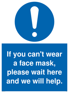 If you can't wear a face mask please wait here and we will help. sign 