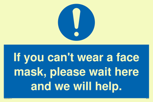 If you can't wear a face mask please wait here and we will help.