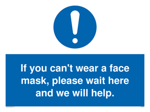 If you can't wear a face mask please wait here and we will help. sign 