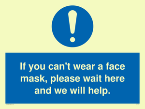 If you can't wear a face mask please wait here and we will help.