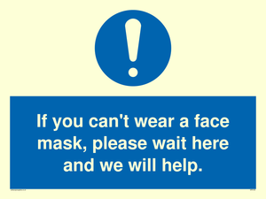 If you can't wear a face mask please wait here and we will help.