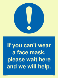 If you can't wear a face mask please wait here and we will help.
