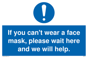 If you can't wear a face mask please wait here and we will help.