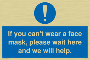 If you can't wear a face mask please wait here and we will help.