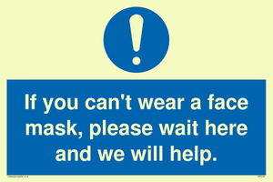 If you can't wear a face mask please wait here and we will help.