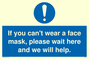 If you can't wear a face mask please wait here and we will help.