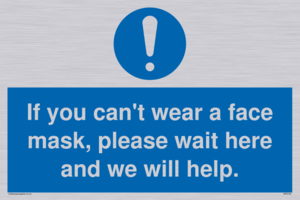If you can't wear a face mask please wait here and we will help.