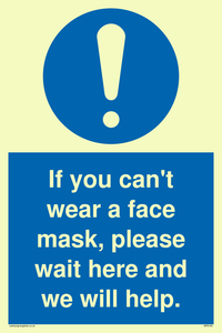 If you can't wear a face mask please wait here and we will help.